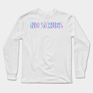 No Scrubs Long Sleeve T-Shirt